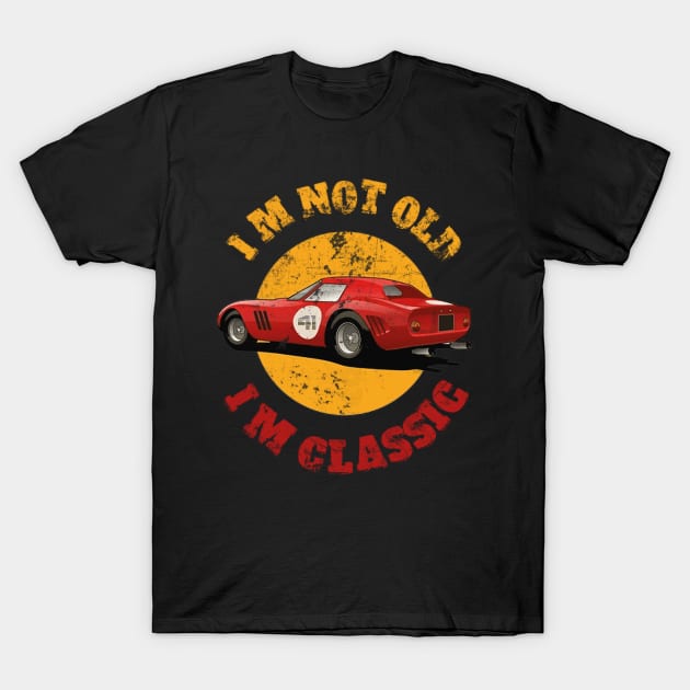 I'M Not Old I'M Classic T-Shirt by RedoneDesignART